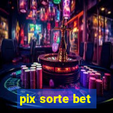 pix sorte bet